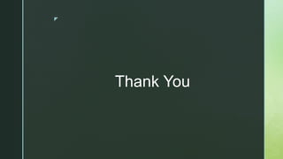 z
Thank You
 