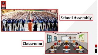 School Assembly
Classroom
 