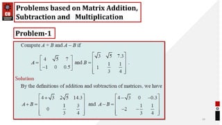 29
Problems based on Matrix Addition,
Subtraction and Multiplication
Problem-1
 
