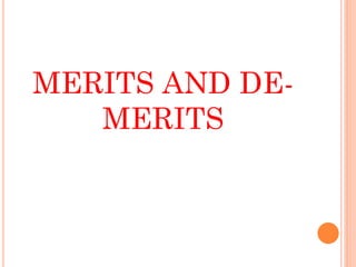 MERITS AND DE-
MERITS
 