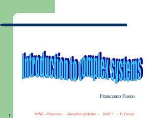 Introduction to complex systems Francesco Fusco 
