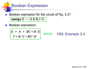 Digital Circuits 3-67
Boolean Expression
 Boolean expression for the circuit of Fig. 3.37
 Boolean expression:
HDL Example 3.4
 