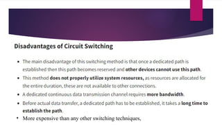 • More expensive than any other switching techniques,
 