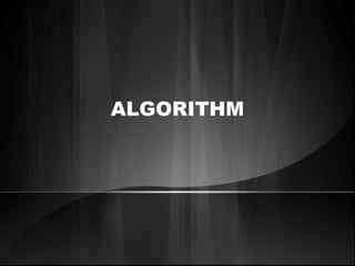 ALGORITHM
 