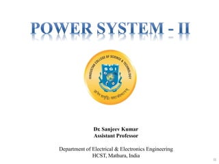 Dr. Sanjeev Kumar
Assistant Professor
Department of Electrical & Electronics Engineering
HCST, Mathura, India
1
1
 