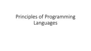 Principles of Programming
Languages
 