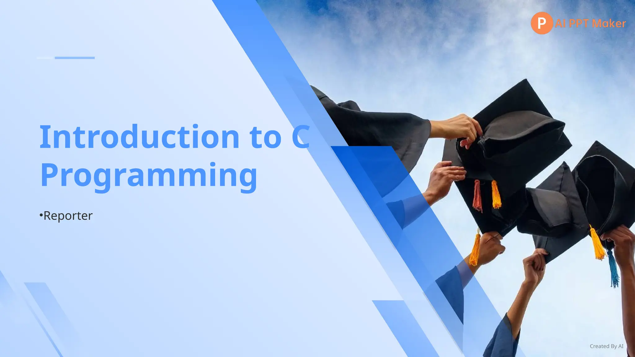 Introduction to C
Programming
•Reporter
Created By AI
 