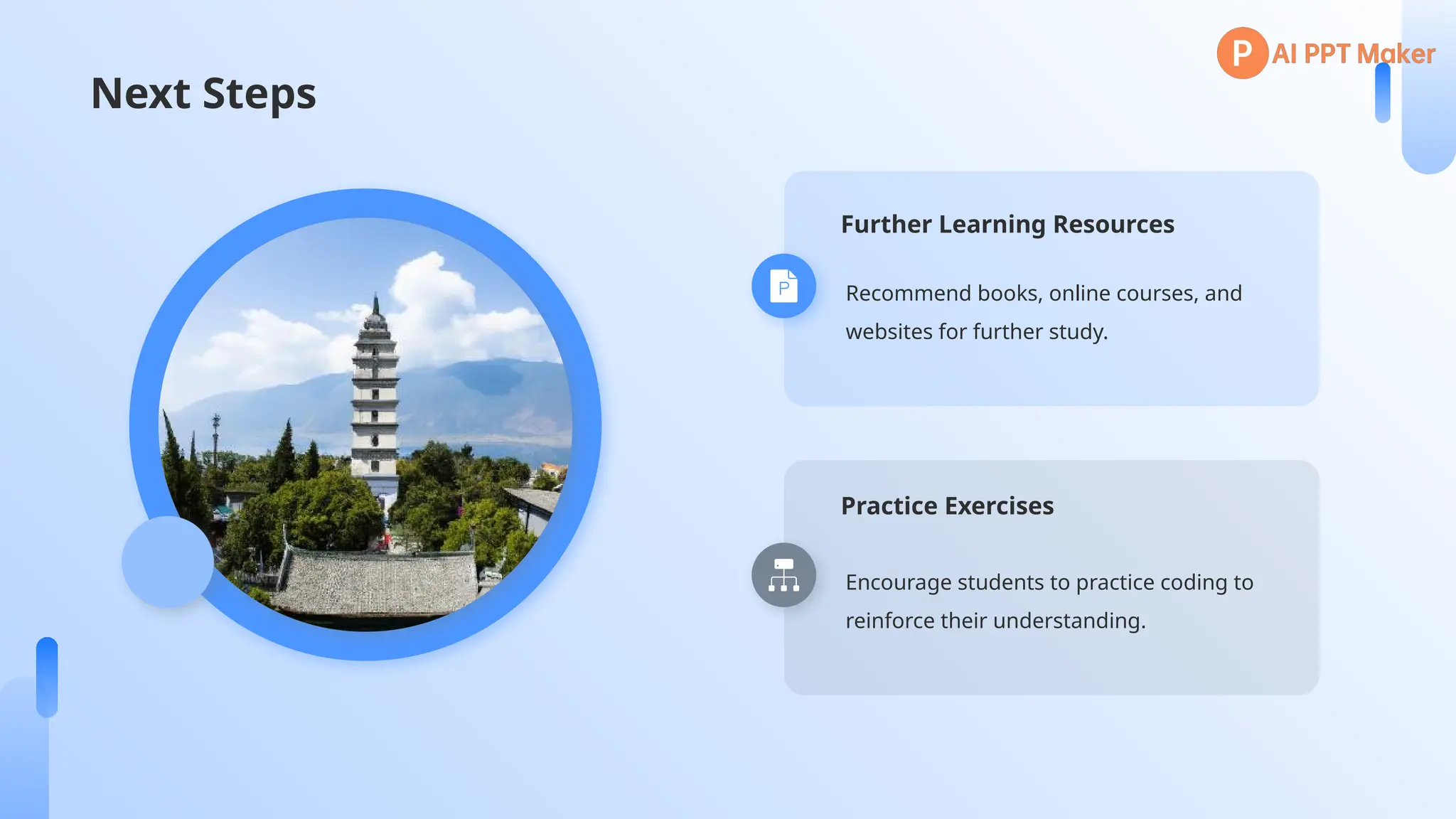 Next Steps
Recommend books, online courses, and
websites for further study.
Further Learning Resources
Encourage students to practice coding to
reinforce their understanding.
Practice Exercises
 