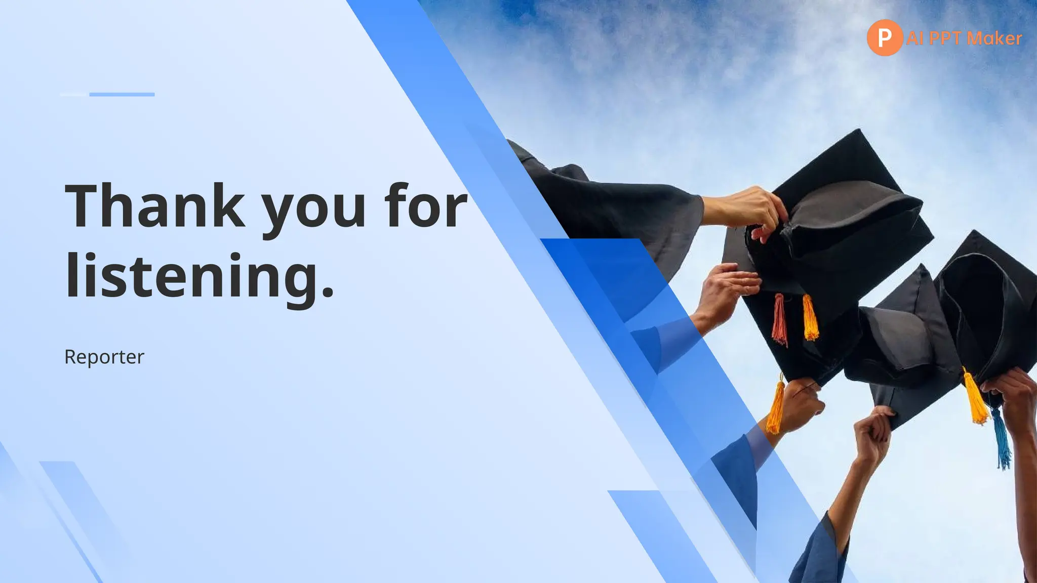 Thank you for
listening.
Reporter
 