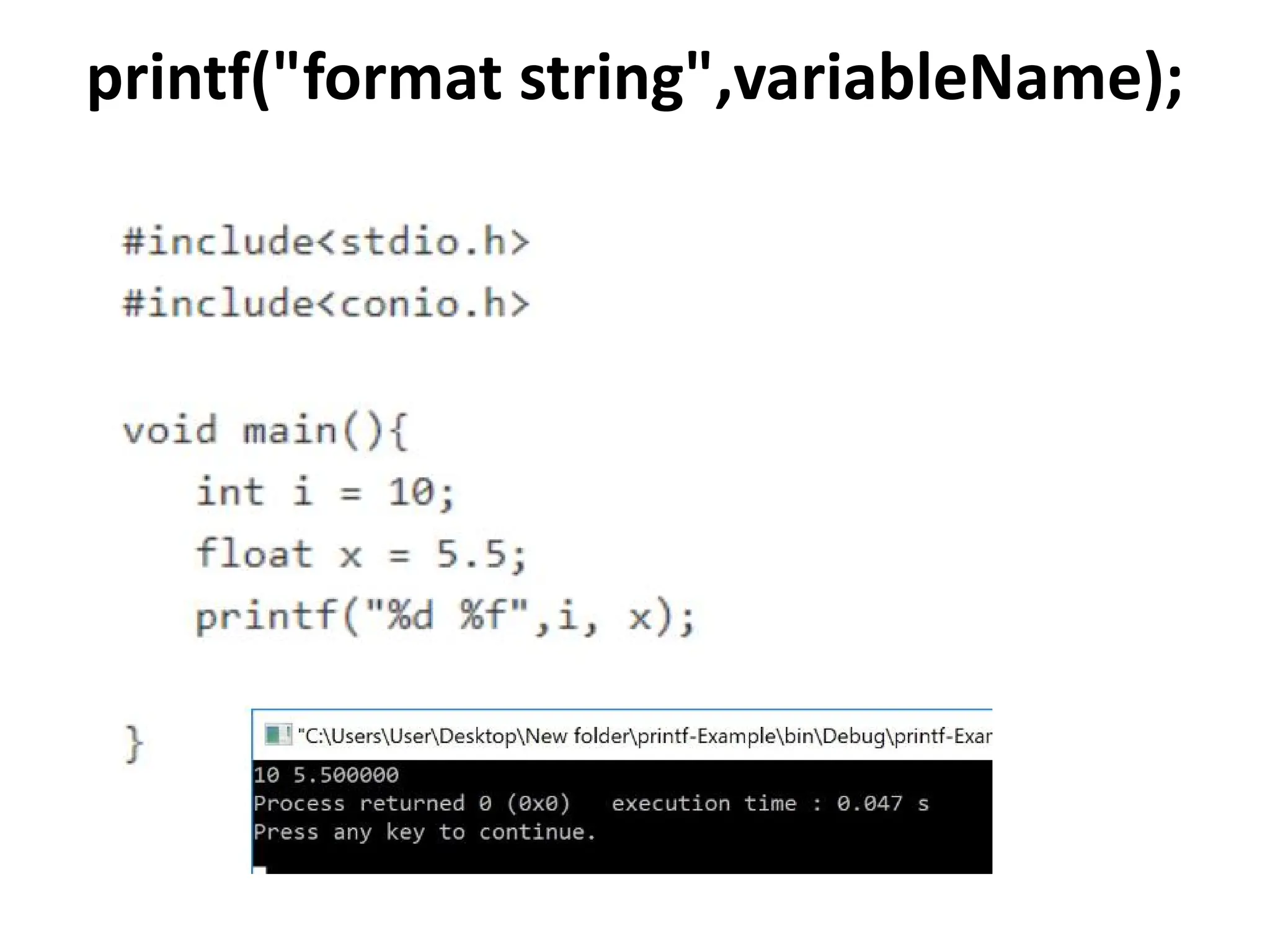 printf("format string",variableName); 