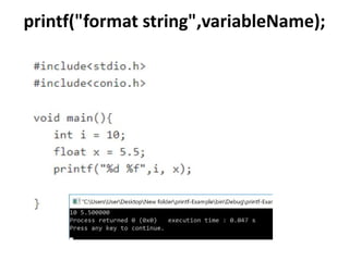 printf("format string",variableName);
 