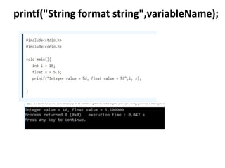 printf("String format string",variableName);
 