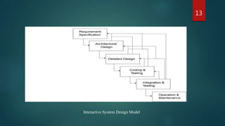 13
Interactive System Design Model
 