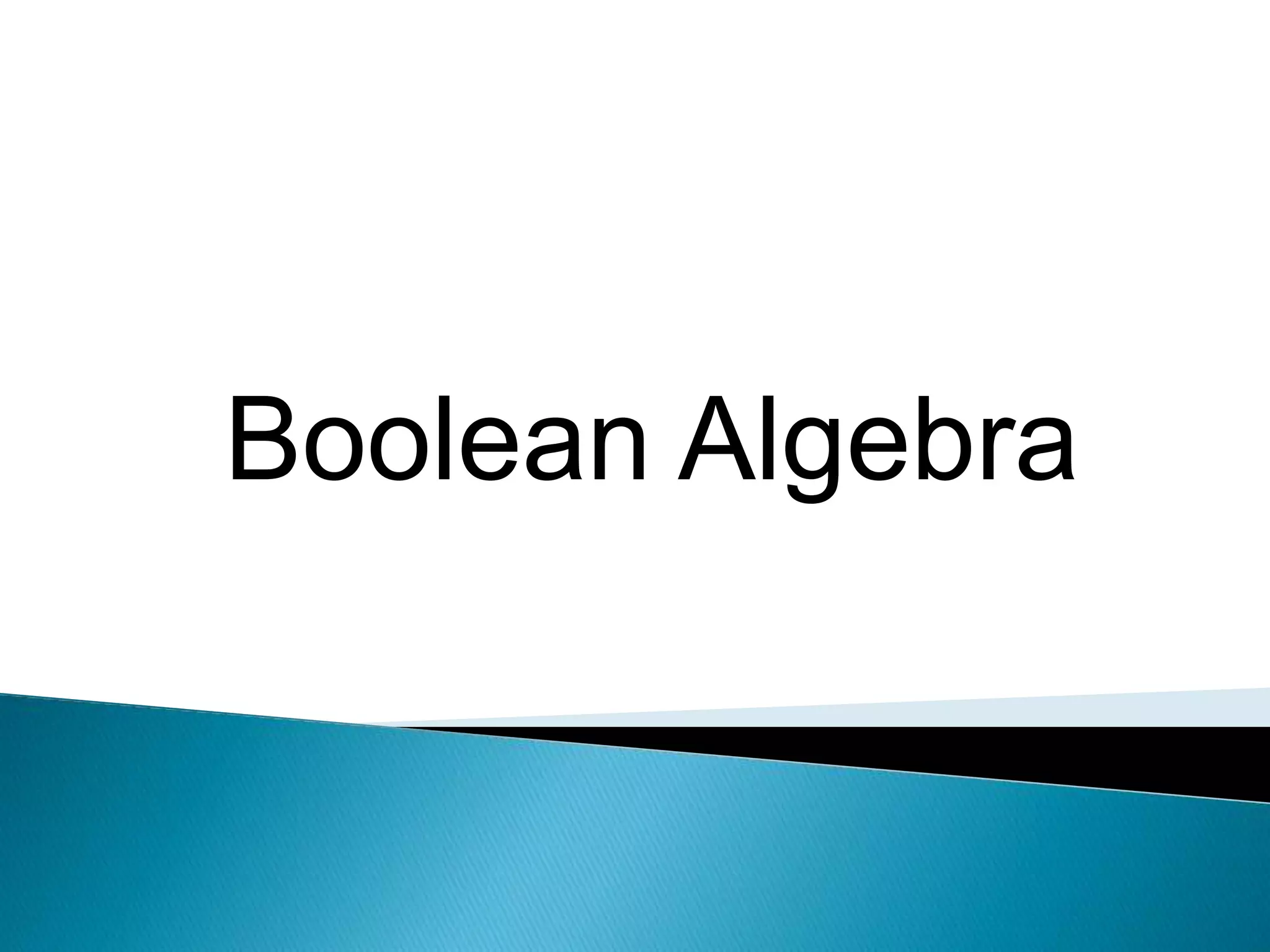 Boolean Algebra 
 