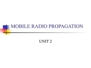 MOBILE RADIO PROPAGATION UNIT 2 
