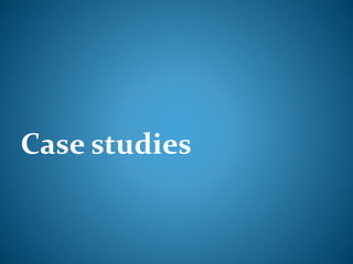 Case studies
 