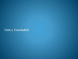 Unit-2 Concluded.
 