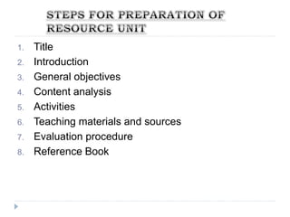 1. Title
2. Introduction
3. General objectives
4. Content analysis
5. Activities
6. Teaching materials and sources
7. Evaluation procedure
8. Reference Book
 