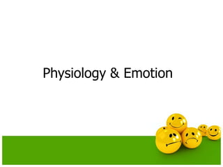 Physiology & Emotion
 