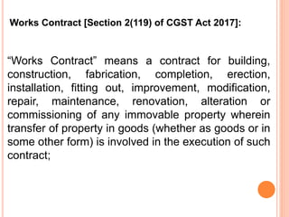 “Works Contract” means a contract for building,
construction, fabrication, completion, erection,
installation, fitting out...