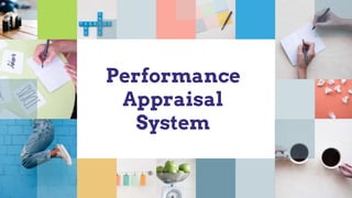 Performance
Appraisal
System
 