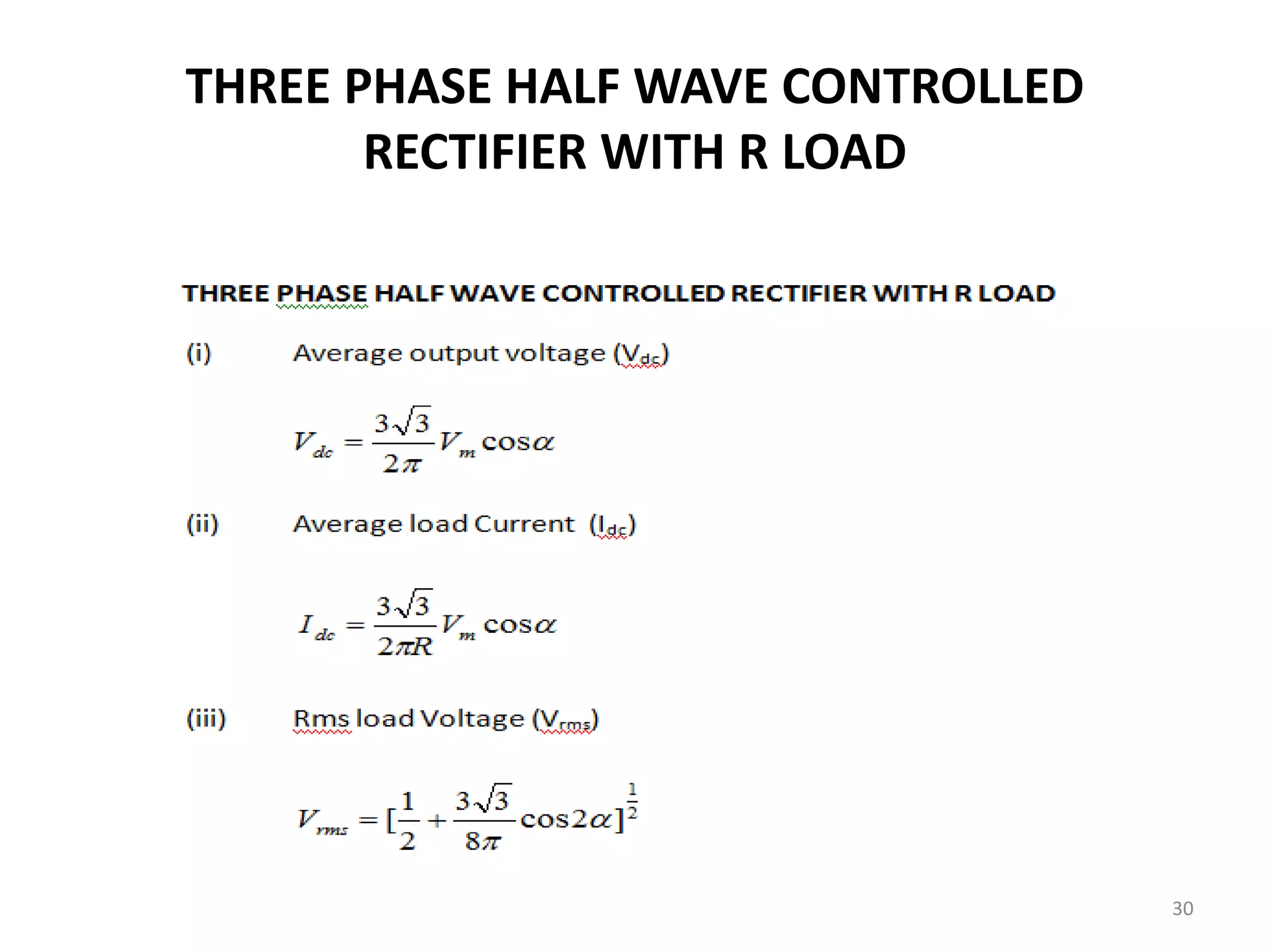 THREE PHASE HALF WAVE CONTROLLED
RECTIFIER WITH R LOAD
30
 