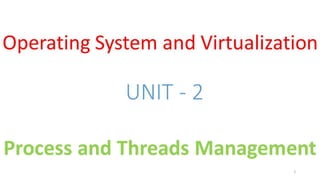 OSV - Unit - 2 - Process and Threads Management