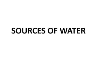 SOURCES OF WATER
 