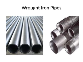Wrought Iron Pipes
 