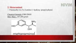 2. Metaraminol
Chemically it is 3-(-2-amino-1- hydroxy -propyl) phenol.
Chemical formula: C9H13NO3
Mol. Mass : 167.205 g/mol
 