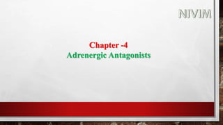 Chapter -4
Adrenergic Antagonists
 