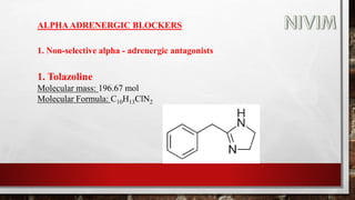 1. Tolazoline
Molecular mass: 196.67 mol
Molecular Formula: C10H13ClN2
ALPHAADRENERGIC BLOCKERS
1. Non-selective alpha - adrenergic antagonists
 