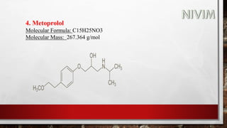 4. Metoprolol
Molecular Formula: C15H25NO3
Molecular Mass: 267.364 g/mol
 