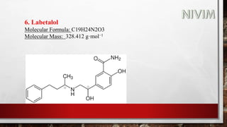 6. Labetalol
Molecular Formula: C19H24N2O3
Molecular Mass: 328.412 g·mol−1
 