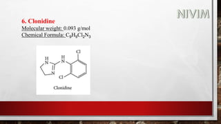 6. Clonidine
Molecular weight: 0.093 g/mol
Chemical Formula: C9H9Cl2N3
 
