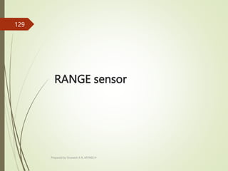 RANGE sensor
Prepared by Sivanesh A R, AP/MECH
129
 