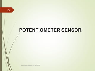 POTENTIOMETER SENSOR
Prepared by Sivanesh A R, AP/MECH
27
 