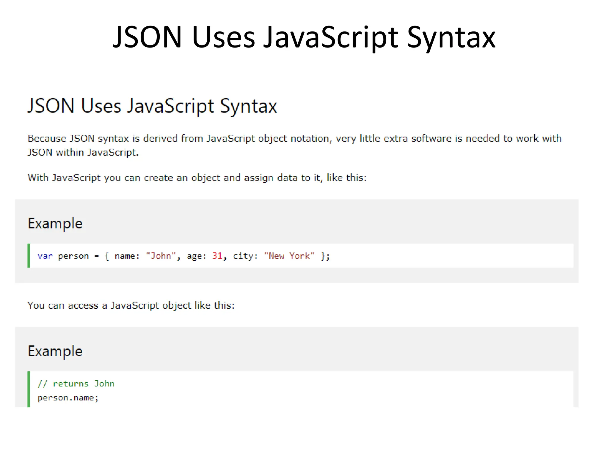 JSON Uses JavaScript Syntax
 