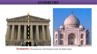Symmetry: Reconstruction of the Parthenon (left), Taj Mahal (right)
SYMMETRY
 