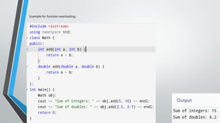Example for function overloading:
 