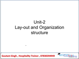Unit-2
Lay-out and Organization
structure
.
 