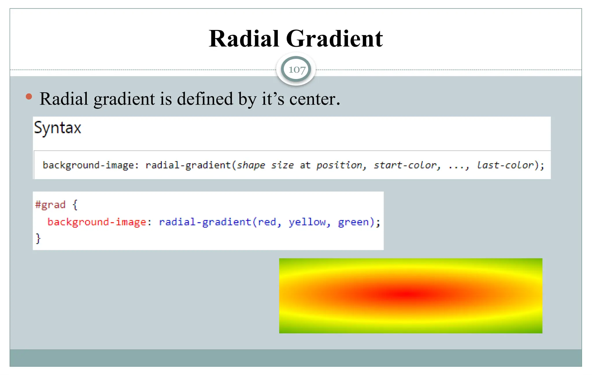 107
Radial Gradient
 Radial gradient is defined by it’s center.
 