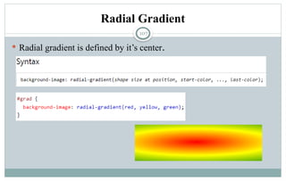 107
Radial Gradient
 Radial gradient is defined by it’s center.
 