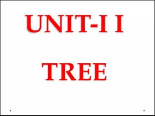 UNIT-I I
TREE
 