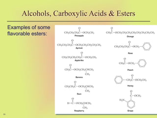 59
Examples of some
flavorable esters:
Alcohols, Carboxylic Acids & Esters
 