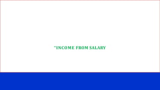 “INCOME FROM SALARY
 