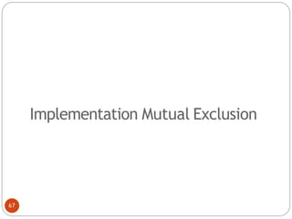 Implementation Mutual Exclusion
67
 