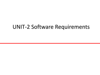 UNIT-2 Software Requirements
 