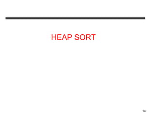 14
HEAP SORT
 
