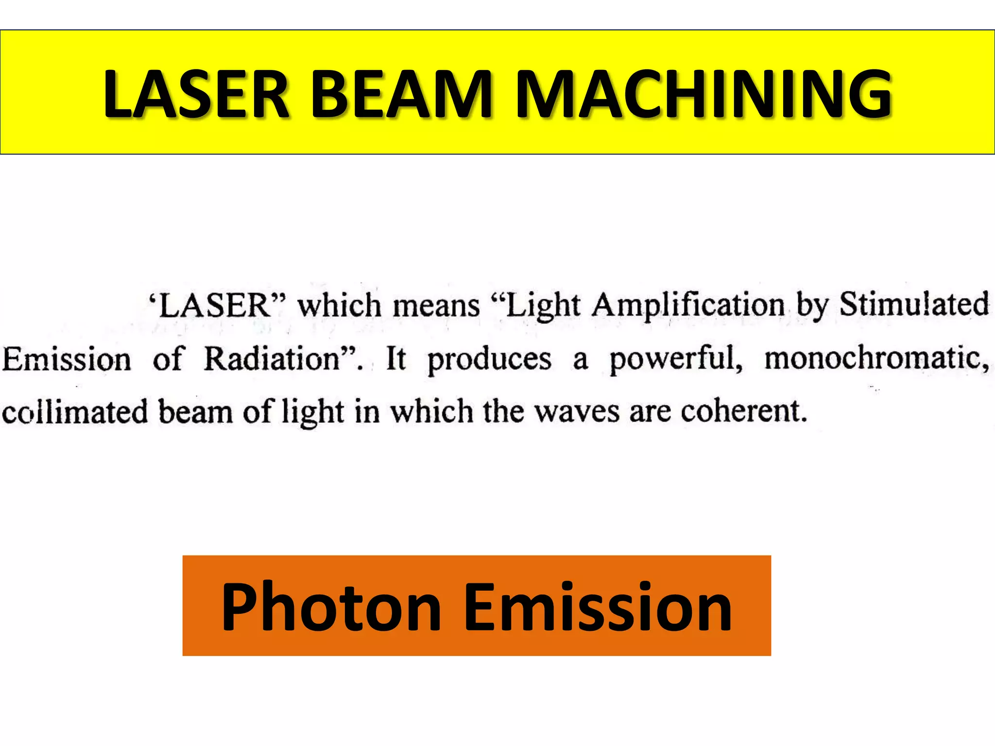 LASER BEAM MACHINING
Photon Emission
 